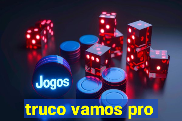 truco vamos pro